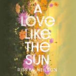 A Love Like the Sun, Riss M. Neilson