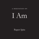 A Meditation on I Am, Rupert Spira