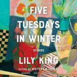 Five Tuesdays in Winter Stories, Lily King