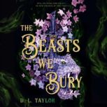 The Beasts We Bury, D. L. Taylor