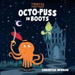 Twisted Fairy Tales OctoPuss in Boo..., Samantha Newman