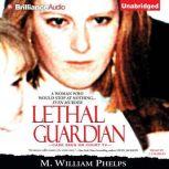 Lethal Guardian, M. William Phelps