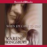 When Joy Came to Stay, Karen Kingsbury