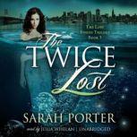 The Twice Lost, Sarah Porter