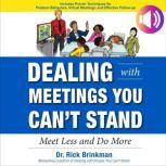 Dealing with Meetings You Cant Stand..., Rick Brinkman