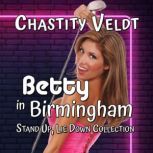 Betty in Birmingham, Chastity Veldt