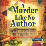 A Murder Like No Author, Amy Lillard