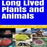 Long Lived Plants and Animals, Martin K. Ettingotn