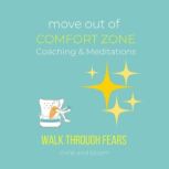 Move Out Of Comfort Zone Coaching & Meditation - Walk through fears Moving forward, Take action, achieve what you want, breaking free, reclaim your joy happiness fruits, fearless living, live once, Think and Bloom