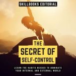 The Secret Of SelfControl  Learn Th..., Skillbooks Editorial