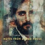 Notes from a Dead House, Fyodor Dostoevsky