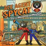 Ace Agent Spycat and the Mayonnaise M..., Darren Lim