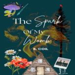 The Spark of My Womb, B. Coil