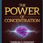 The Power of Concentration, Theron Q. Dumont