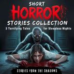 Short Horror Stories Collection. 3 Te..., Stories From The Shadows