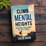Climb Mental Heights, Caleb David