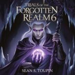 Trials of the Forgotten Realm 6, Sean S. Toupin