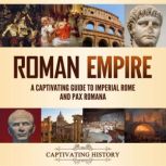 Roman Empire A Captivating Guide to ..., Captivating History