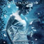 Feather Swan Maidens Retold, Demelza Carlton