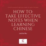 How to Take effective notes when lea..., Letitia Wu