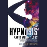 Hypnosis Rapid Weight Loss, Christine Hepburn