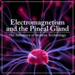 Electromagnetism and the Pineal Gland..., Lola Gonzalez