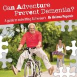 Can Adventure Prevent Dementia?, Dr Helena Popovic