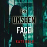The Unseen Face A Barren Pines Psych..., Kate Bold