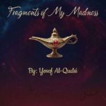 Fragment of My Madness., Yosef Allam AlQudsi