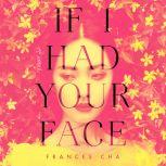 If I Had Your Face A Novel, Frances Cha