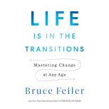 Life Is in the Transitions, Bruce Feiler