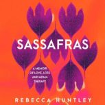 Sassafras, Rebecca Huntley