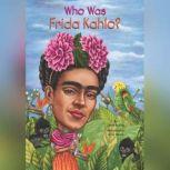 Who Was Frida Kahlo?, Sarah Fabiny