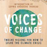 Voices of Change Twelve Visions for How to Solve the Climate Crisis, Various
