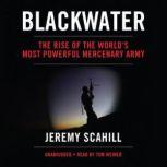 Blackwater The Rise of the Worlds Most Powerful mercenary Army, Jeremy Scahill