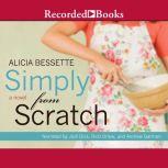 Simply From Scratch, Alicia Bessette