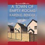 A Town of Empty Rooms, Karen E. Bender