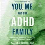 You, Me, and Our ADHD Family, Tamara Rosier, PhD
