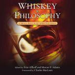Whiskey and Philosophy A Small Batch of Spirited Ideas, Fritz Allhoff/Marcus P. Adams
