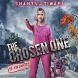 The Chosen One (is an Idiot) The World Is Ending But the Chosen One Can't Be Bothered, Shantnu Tiwari