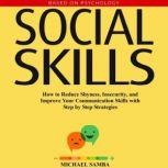Social Skills How to Reduce Shyness, Insecurity, and Improve Your Communication Skills with Step by Step Strategies, Michael Samba