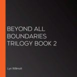 Beyond All Boundaries Trilogy Book 2, Lyn Willmott