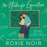 The Hookup Equation, Roxie Noir