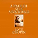 Pair of Silk Stockings, A Short Stories, Kate Chopin