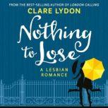 Nothing To Lose A Lesbian Romance, Clare Lydon