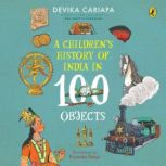 A Childrens History of India in 100 ..., Devika Cariapa