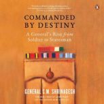 Commanded By Destiny, General S.M. Shrinagesh