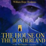 The House On The Borderland, William Hope Hodgson