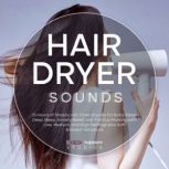 Hair Dryer Sounds 15 Hours of Steady..., Sound Therapy Studios