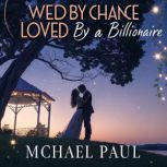 Wed by Chance, Loved by a Billionaire..., Michael Paul